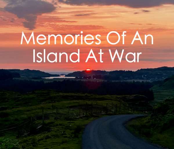 A view West from The Glen Bellart Road at sunset with the text "Memories of an Island at War" floating above the sunset.